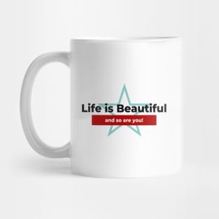 life is beautiful and so are you Mug